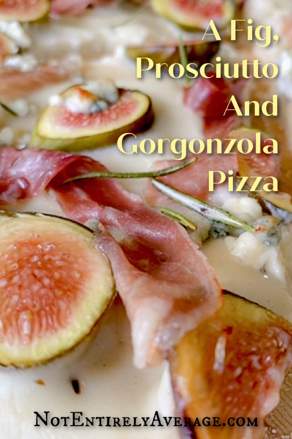 A Fig Prosciutto And Pizza » Not Entirely Average
